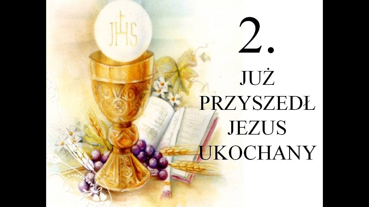 2. Już przyszedł Jezus ukochany