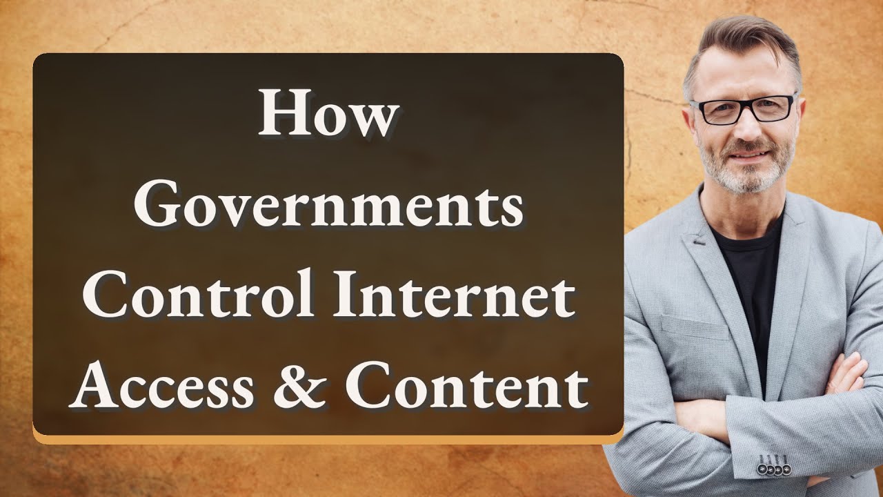 How Governments Control Internet Access & Content
