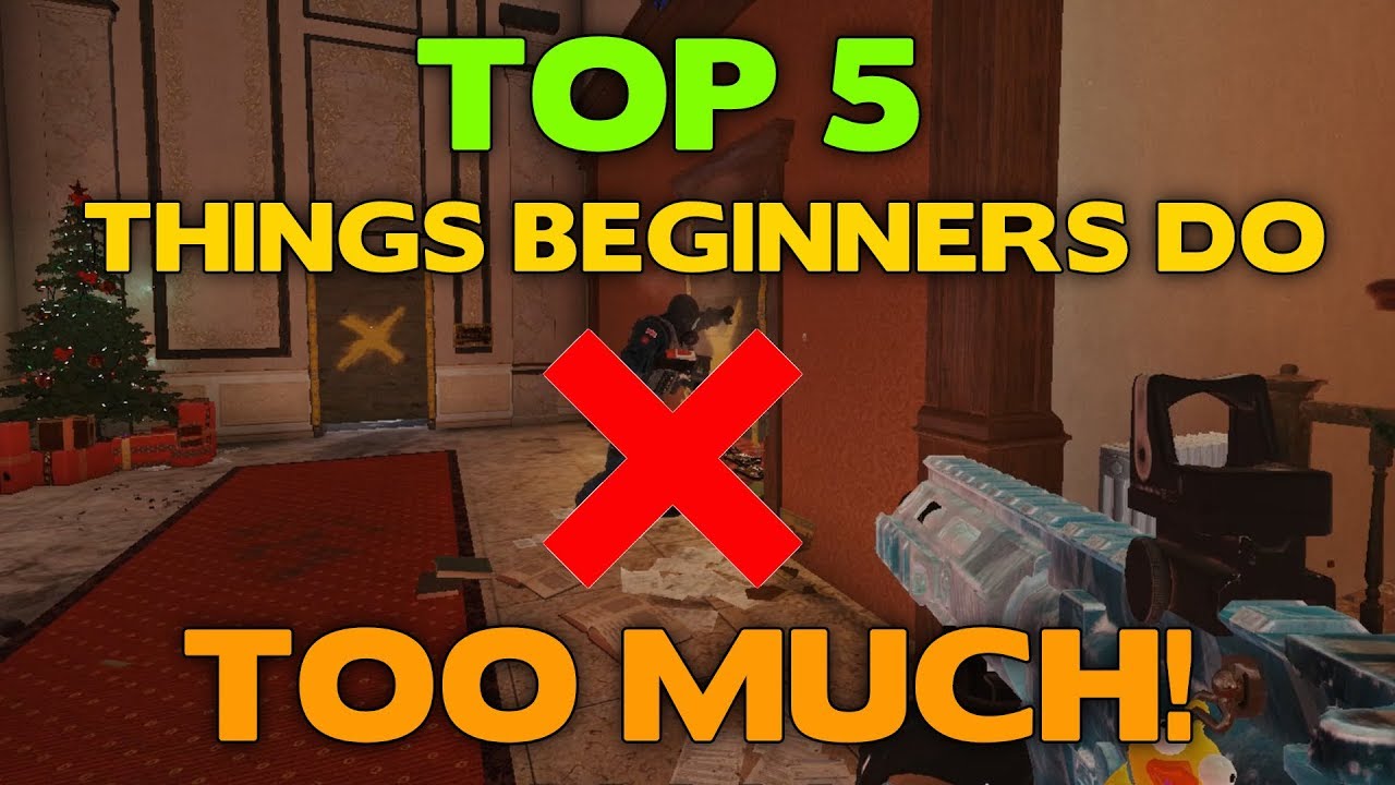 Rainbow Six Siege Tips || Top 5 Things Beginners Do Too Much!