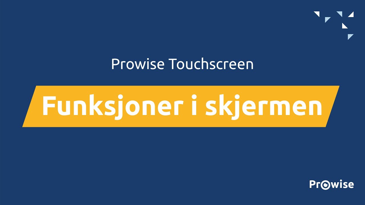 Prowise Touchscreen - Skjermens funksjoner