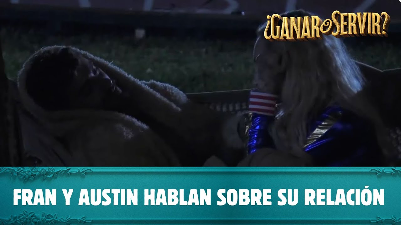 Fran y Austin conversan sobre su relación | ¿Ganar o Servir? | Canal 13