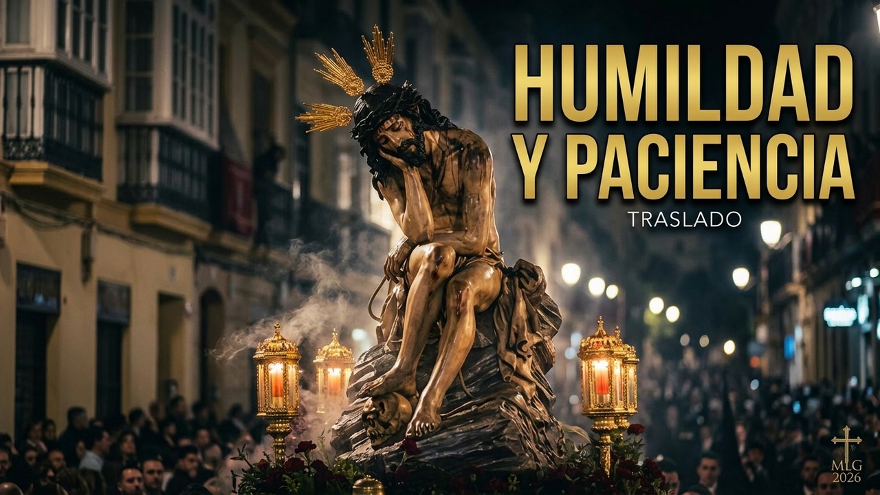 ▶️ TRASLADO HUMILDAD Y PACIENCIA MÁLAGA 2026