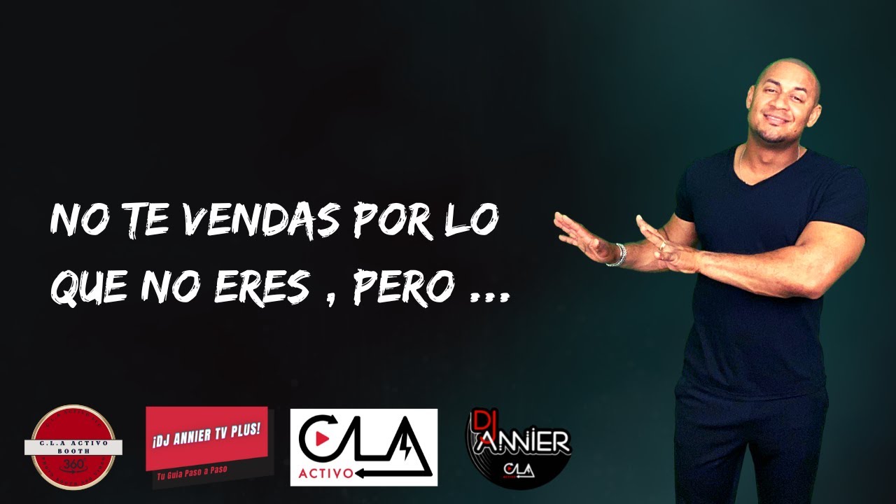 No Te Vendas Por Lo Que No Eres , Pero ... #DjAnnierTv #DjAnnierActivo