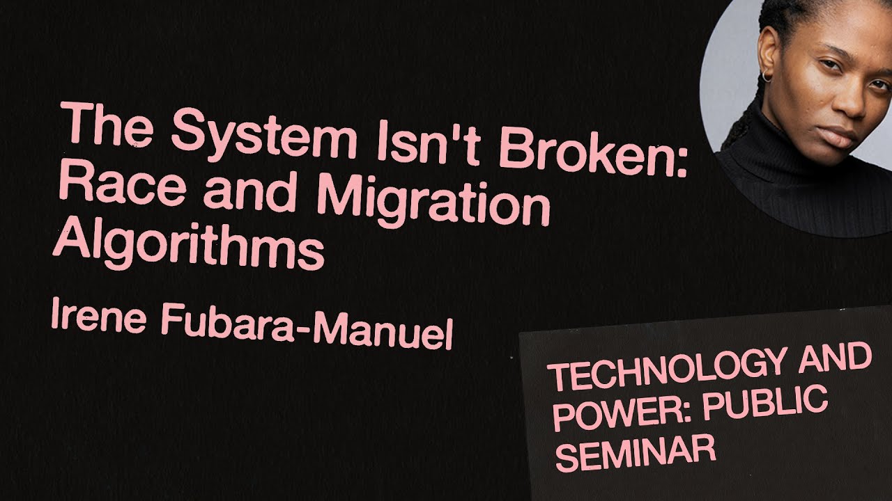 The System Isn't Broken: Race and Migration Algorithms with Irene Fubara-Manuel | Technology & Power