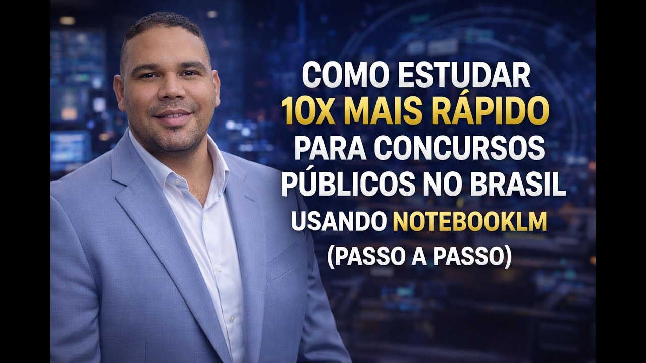 Como estudar 10x mais rápido para concursos públicos no Brasil usando NotebookLM (passo a passo).