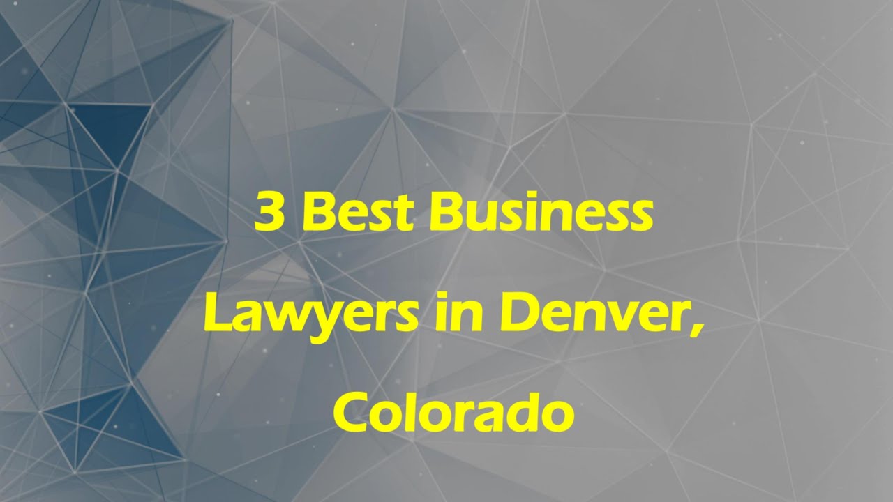 3 Best Business Lawyers in Denver, Colorado | Corporate Lawyers