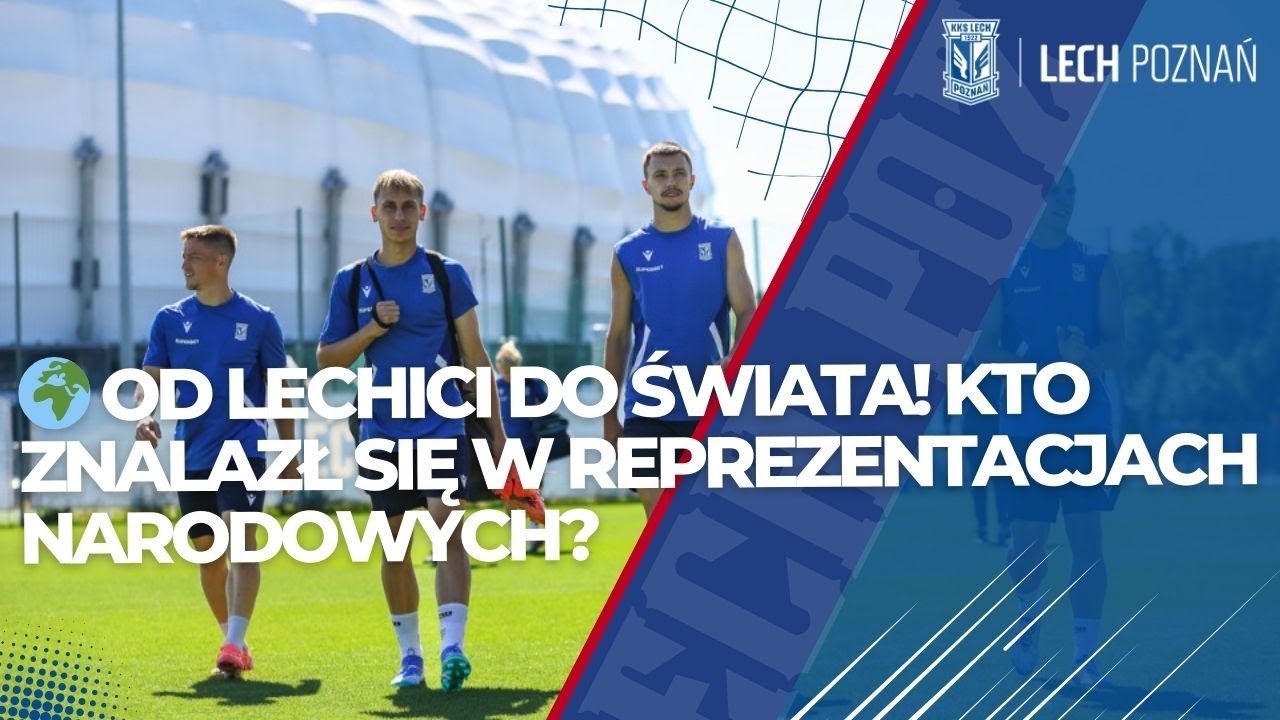 🌍 OD LECHICI DO ŚWIATA! KTO ZNALAZŁ SIĘ W REPREZENTACJACH NARODOWYCH?