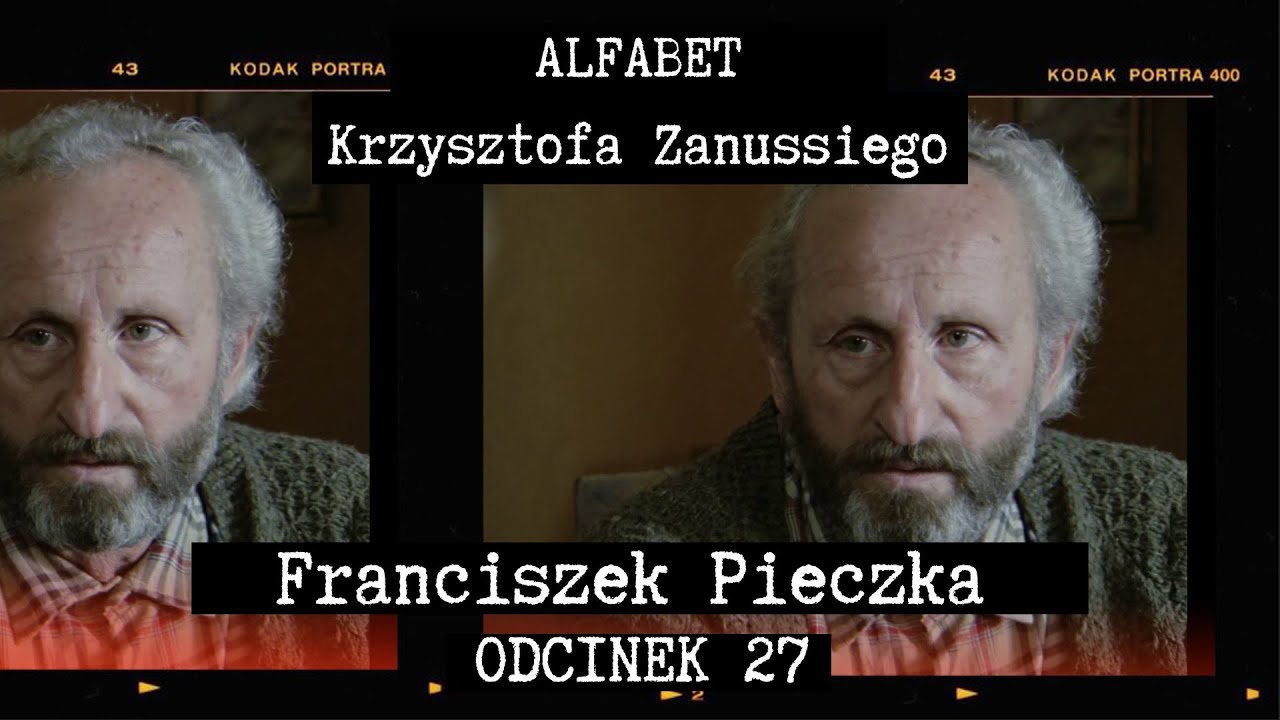 ALFABET KRZYSZTOFA ZANUSSIEGO |  FRANCISZEK PIECZKA | ODC. 27