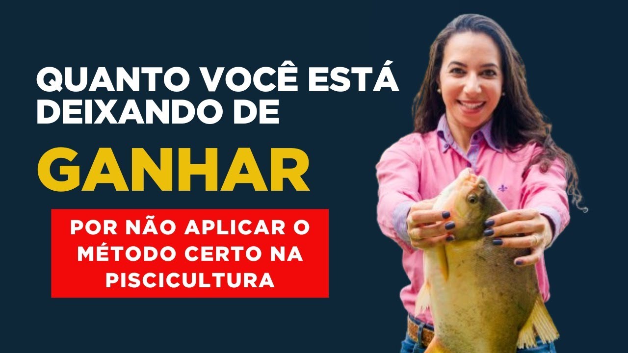 Quanto você está deixando de ganhar por não aplicar o método certo na piscicultura