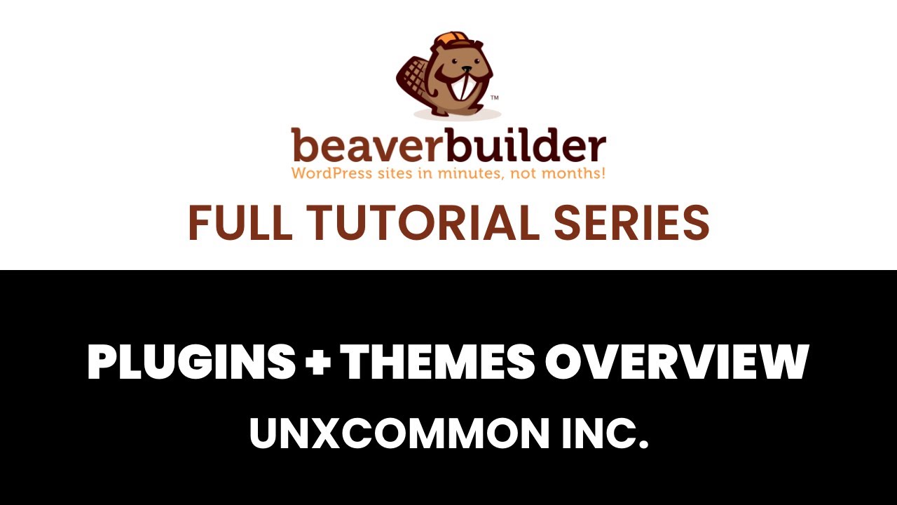 Beaver Builder Full Tutorial Series   Plugins + Theme Overview
