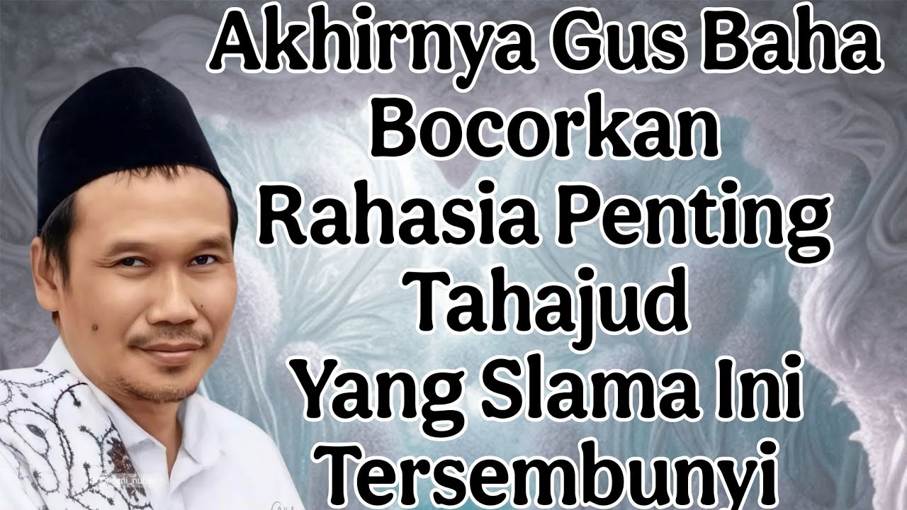 akhirnya gus baha bocorkan rahasia penting tahajud yang slama ini tersembunyi
