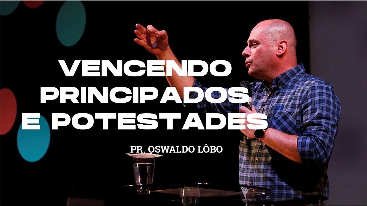 Vencendo Principados e Potestades - Pr. Lôbo | (4ªFIRE IBBR)