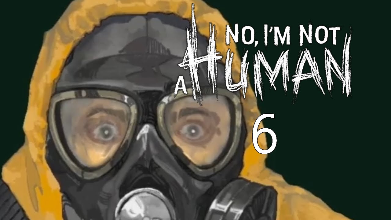 [6] 🌞 No, I'm not a Human - Wir arbeiten jetzt für die FEMA??