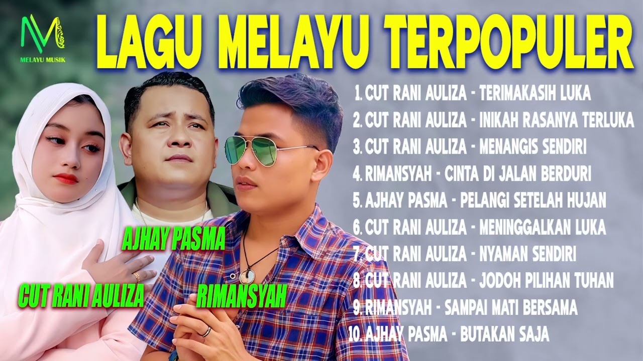 LAGU MELAYU POPULER SAMPAI MATI BERSAMA, MESKI JALAN BERDURI - CUT RANI AULIZA,RIMANSYAH,AJHAY PASMA