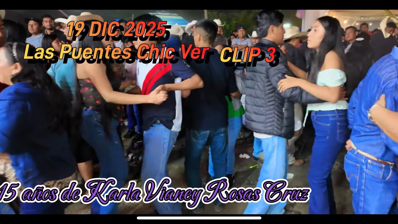 LAS PUENTES CHIC VER 19 DIC 2025 15 AÑOS DE KARLA VIANEY ROSAS CRUZ CON HUGO RUIZ CLIP3