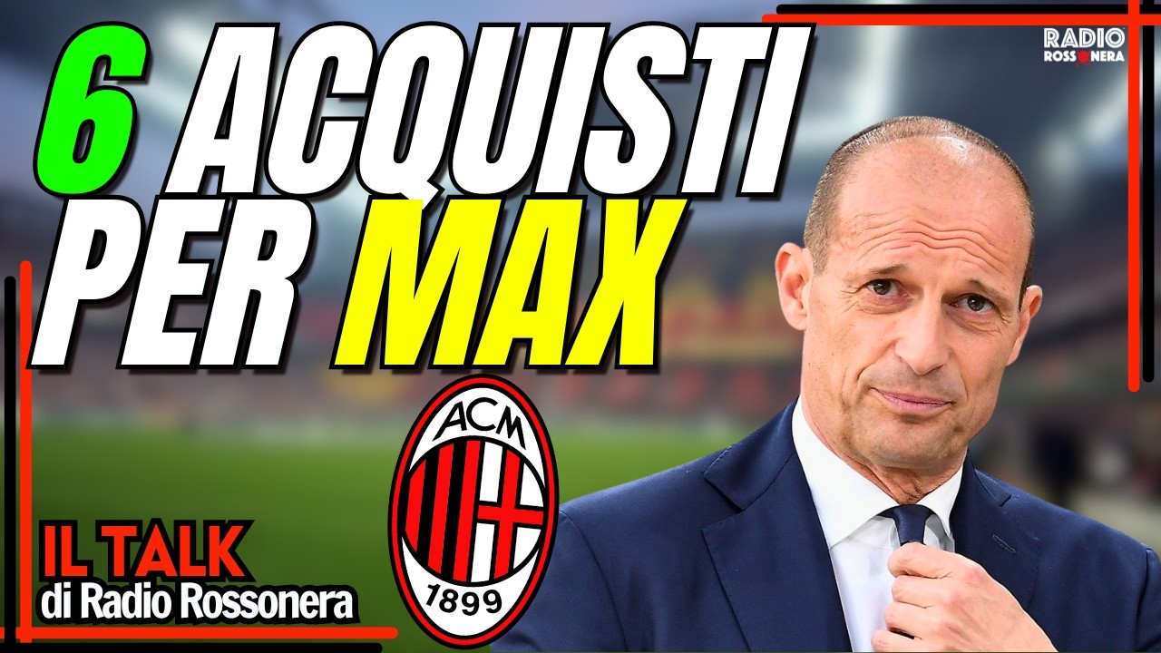 MILAN, sei ACQUISTI per ALLEGRI | Radio Rossonera Talk