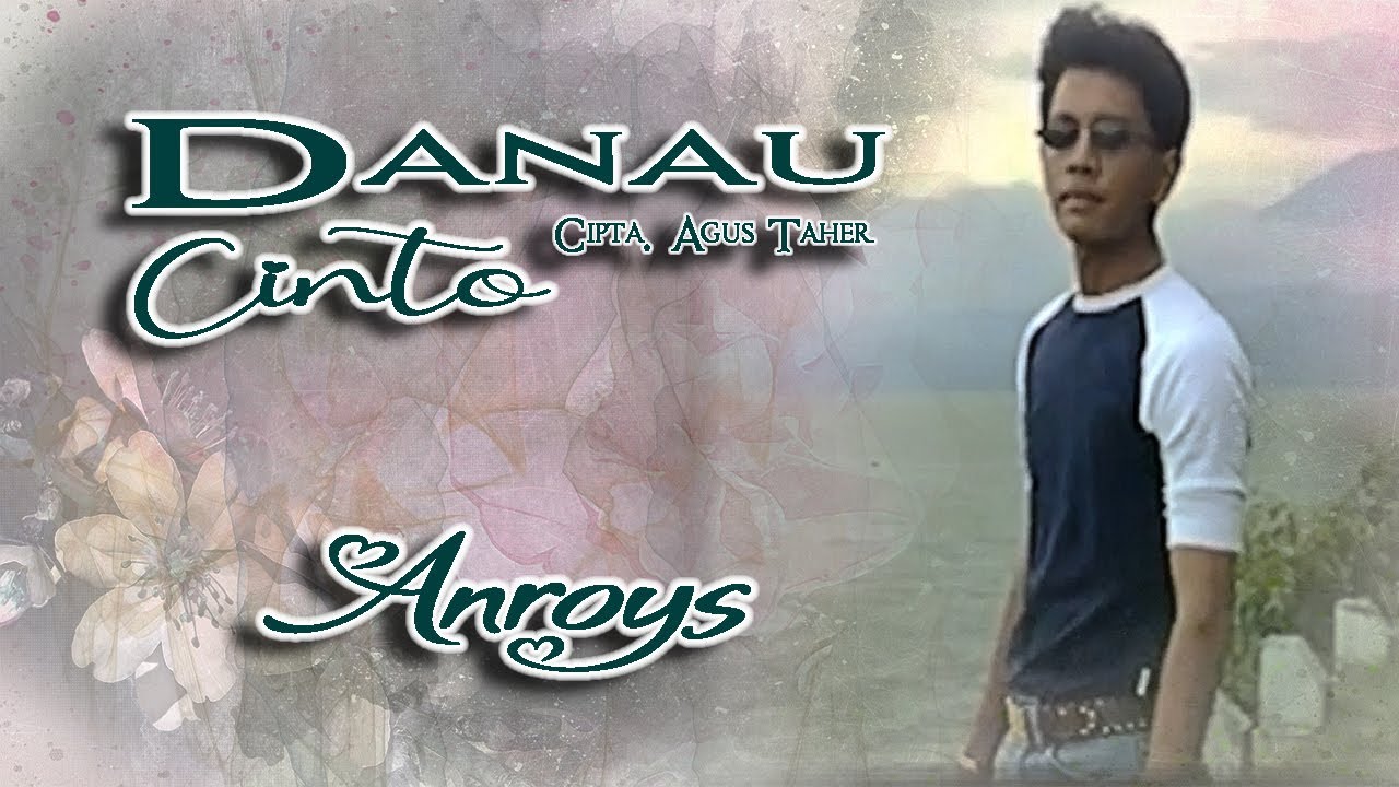 Anroys - DANAU CINTO || Karya Agus Taher