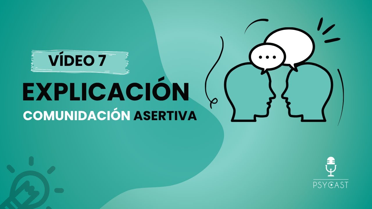Vídeo 7 | Explicación comunicación asertiva