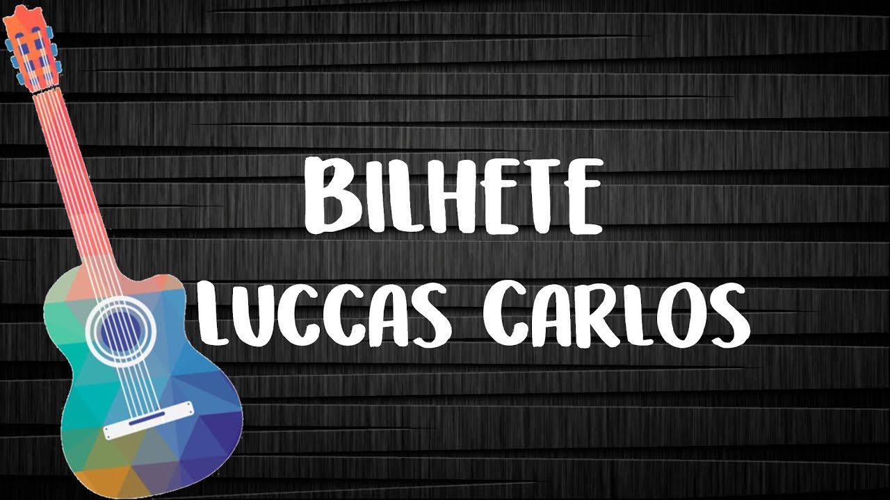 Luccas Carlos - Bilhete (Letra com Cifra)