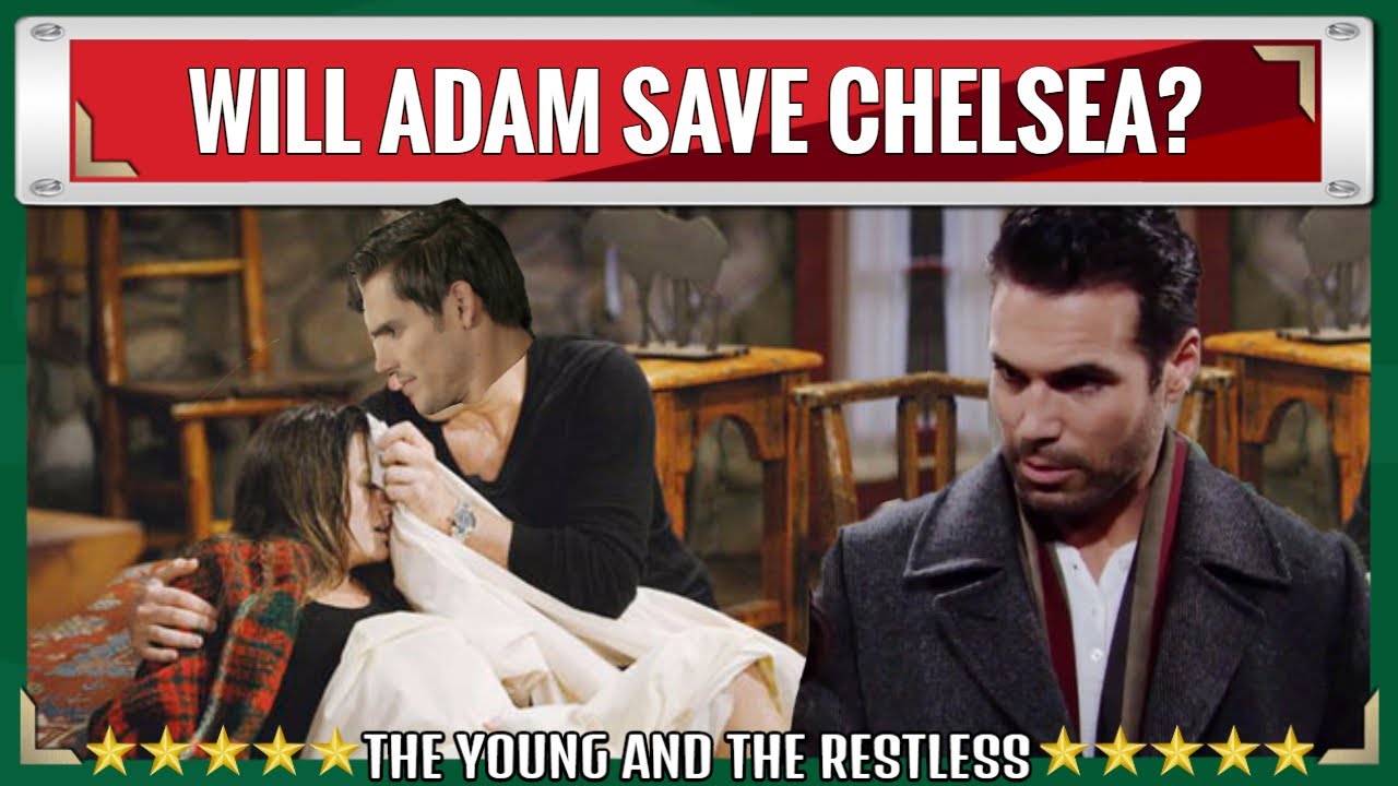 The Young And the Restless Adam caused Chelsea to stroke from a blow to the head while kidnaped her