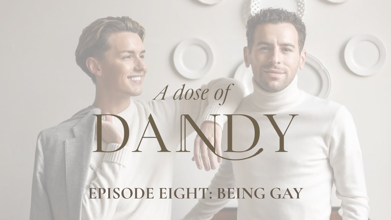 A DOSE OF DANDY EPISODE EIGHT: Being gay