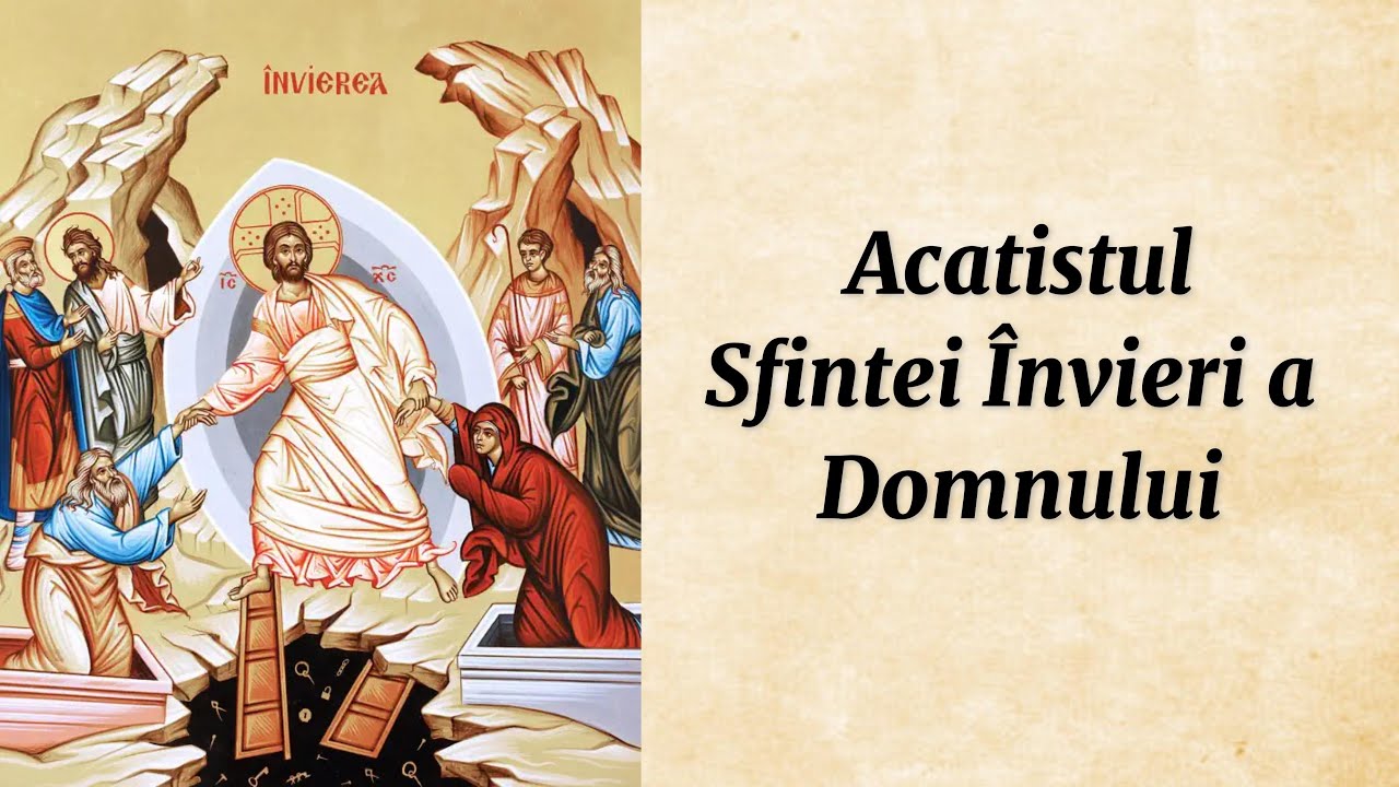 Acatistul Sfintei Învieri a Domnului (citit)