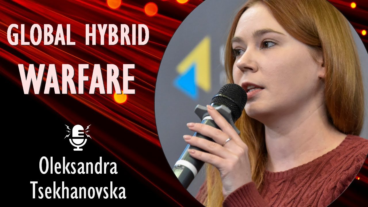 Global Hybrid Warfare and Russian Disinformation Narratives - Oleksandra Tsekhanovska interview