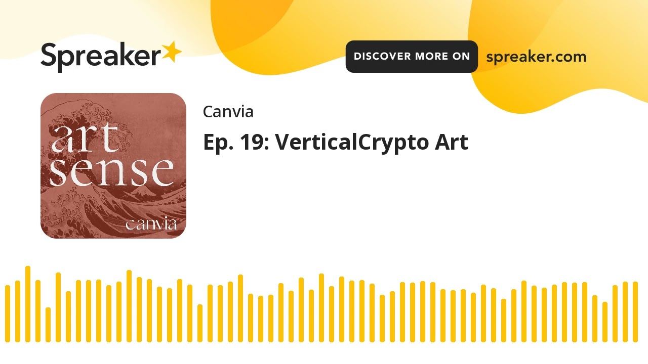 Ep. 19: VerticalCrypto Art (part 1 of 2)