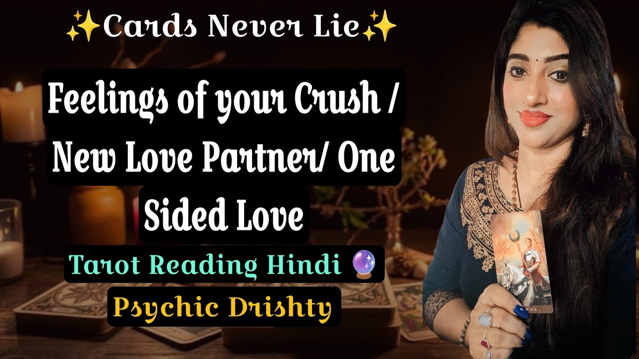 Love Reading - Feelings of your Crush / New love/One Sided Love.Psychic Drishty 🔮Tarot Reading Hindi