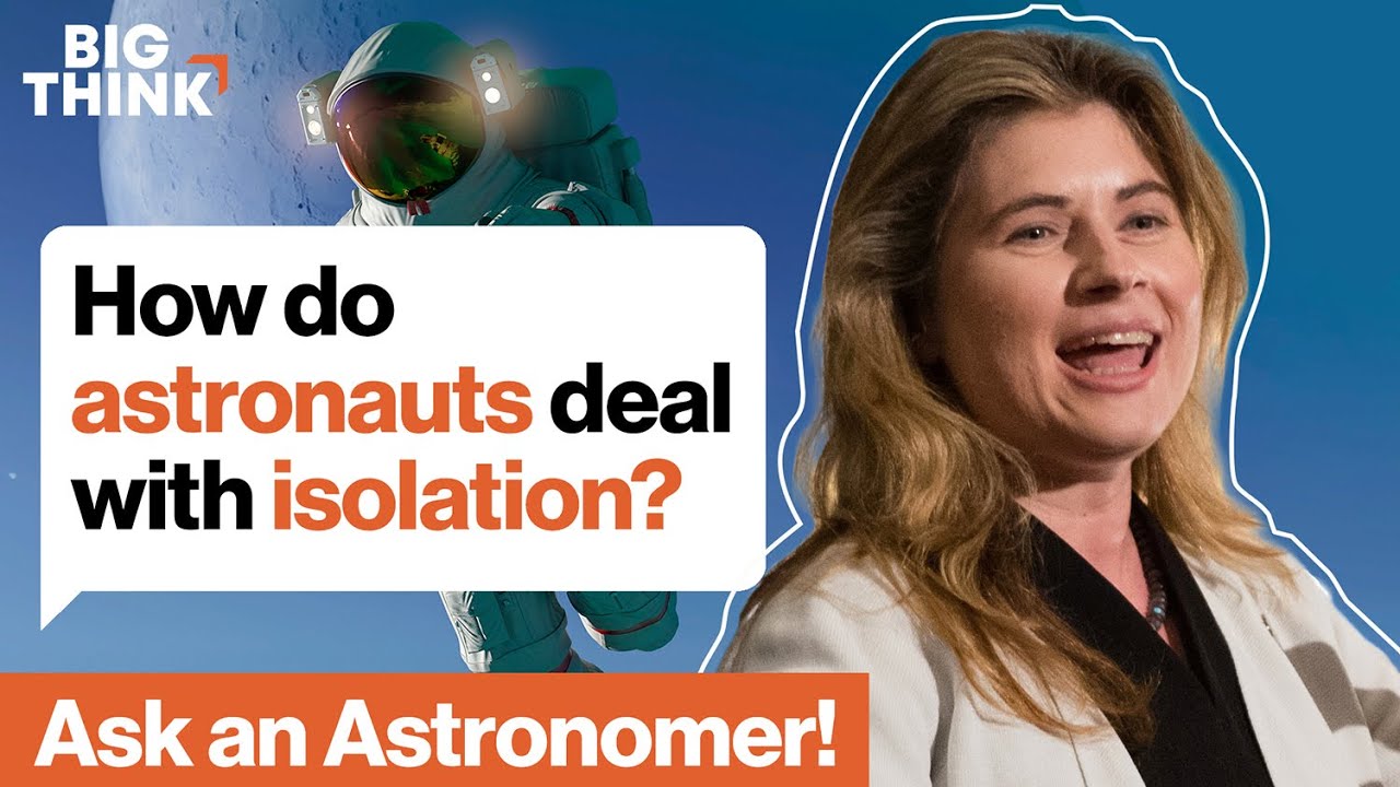 How do astronauts deal with isolation? | Ask an astronomer | Michelle Thaller | Big Think
