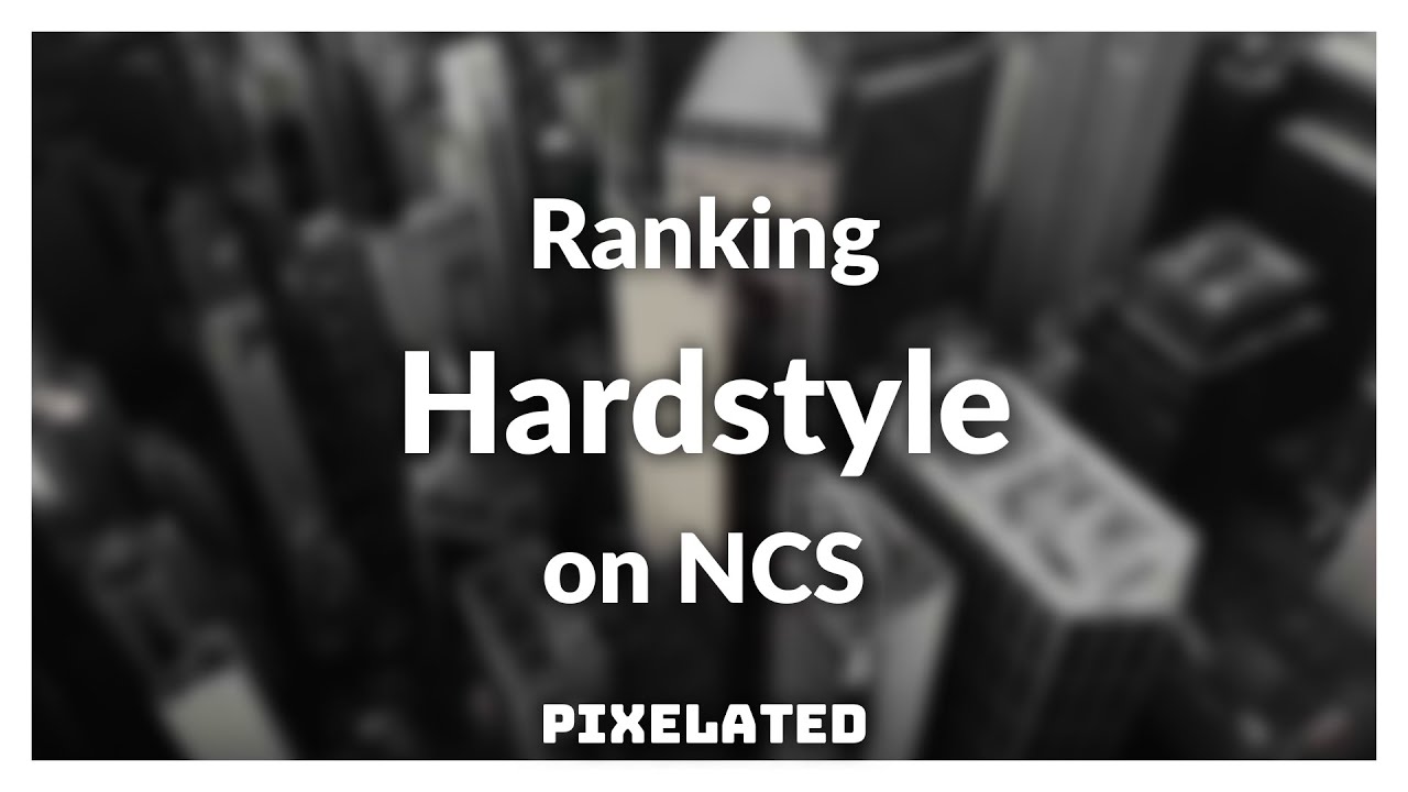 Ranking Hardstyle on NCS