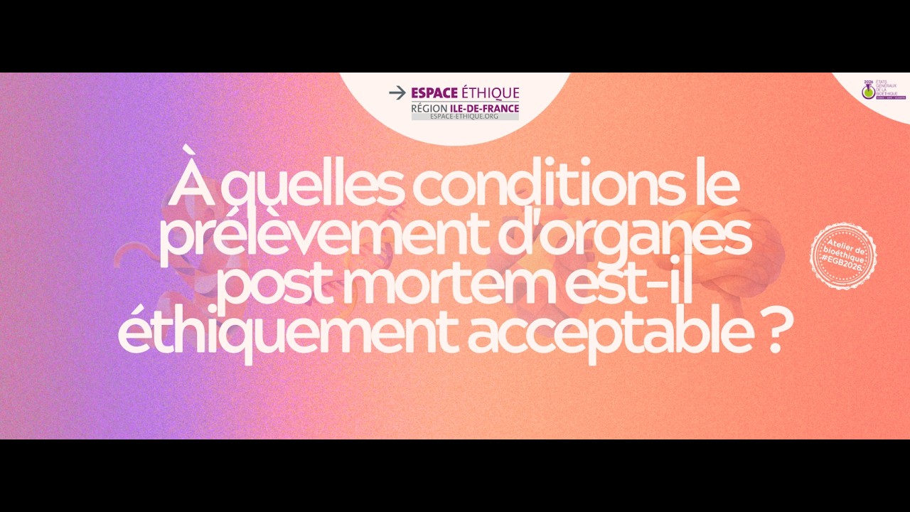 À quelles conditions le prélèvement d'organes post mortem est-il éthiquement acceptable ?