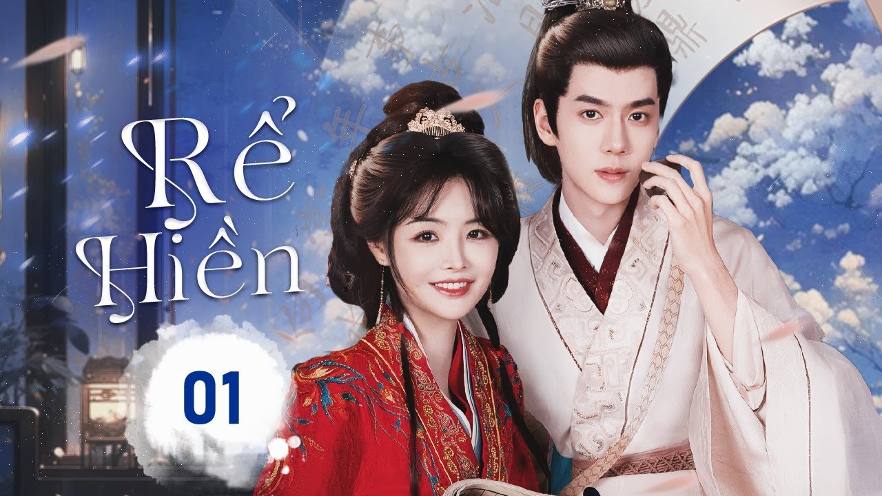 RỂ HIỀN - Tập 01 | Mối Tình Oan Gia Ngõ Hẹp Của Tiểu Thư Ngang Ngược Và Phu Quân Xuyên Không