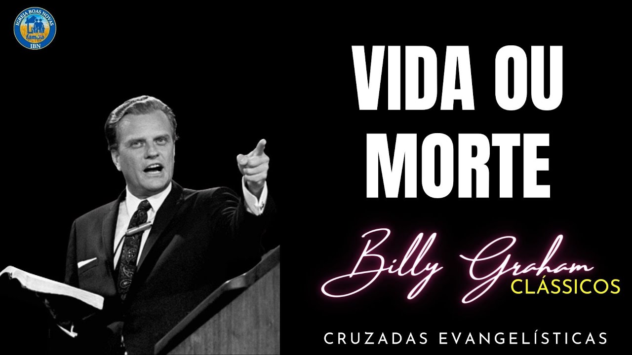 VIDA OU MORTE - BILLY GRAHAM CLÁSSICOS CRUZADAS. Dublado em Português.