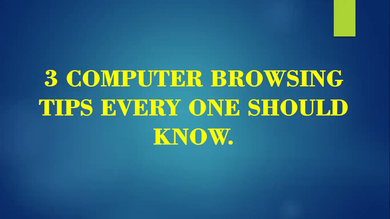 3 COMPUTER BROWSING TIPS EVERYONE SHOULD KNOW !!