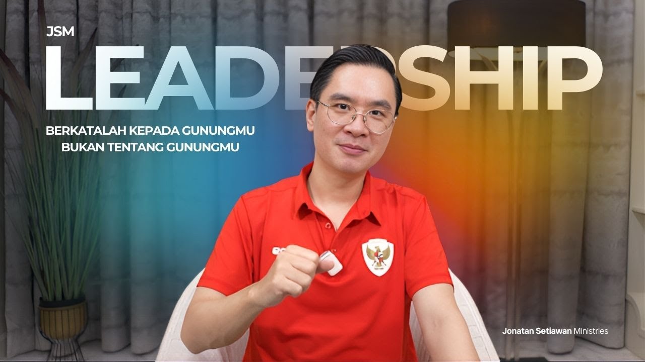 BERKATALAH KEPADA GUNUNG MASALAHMU - JSM Leadership | Ps. Jonatan Setiawan