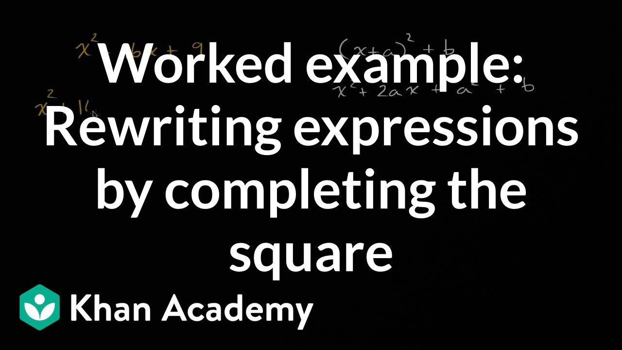 Worked example: Rewriting expressions by completing the square | High School Math | Khan Academy