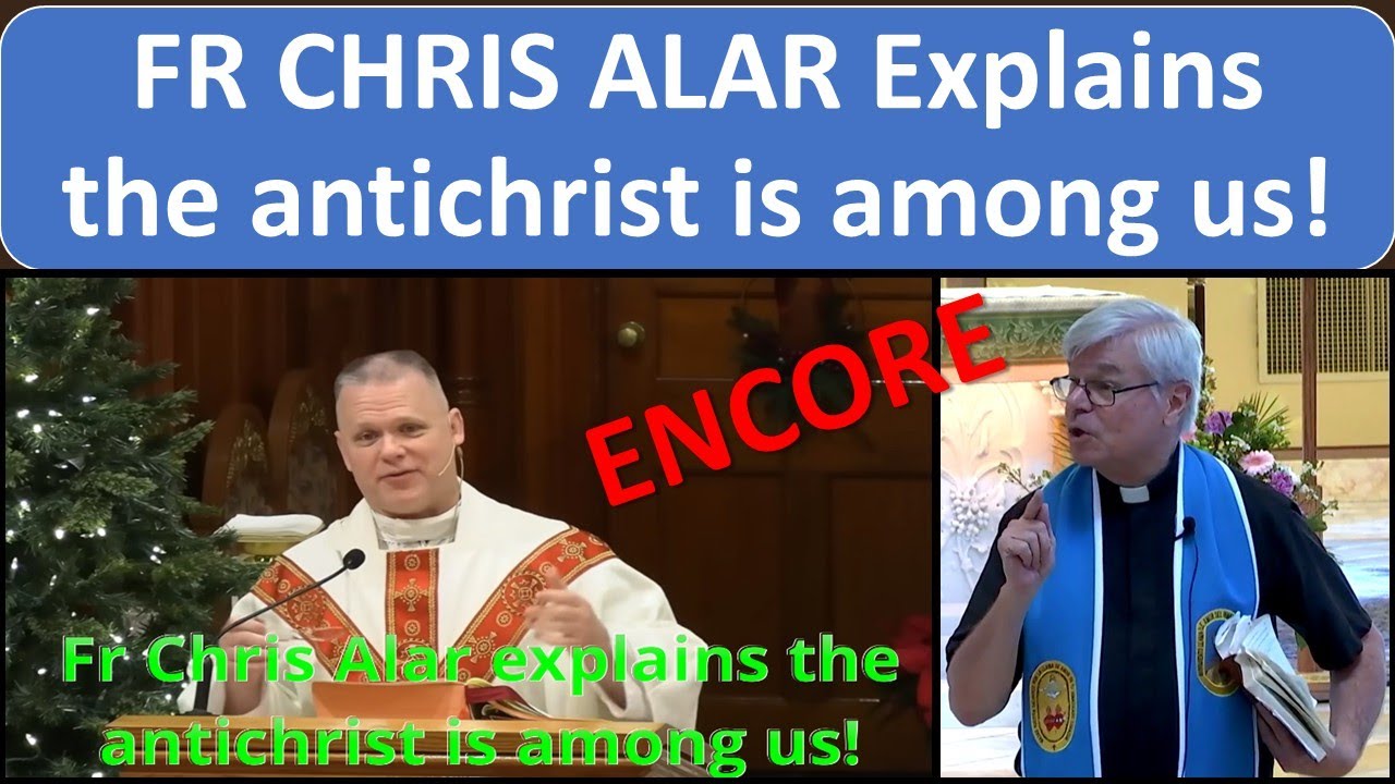 ENCORE OF FR CHRIS ALAR Explains the antichrist is among us!