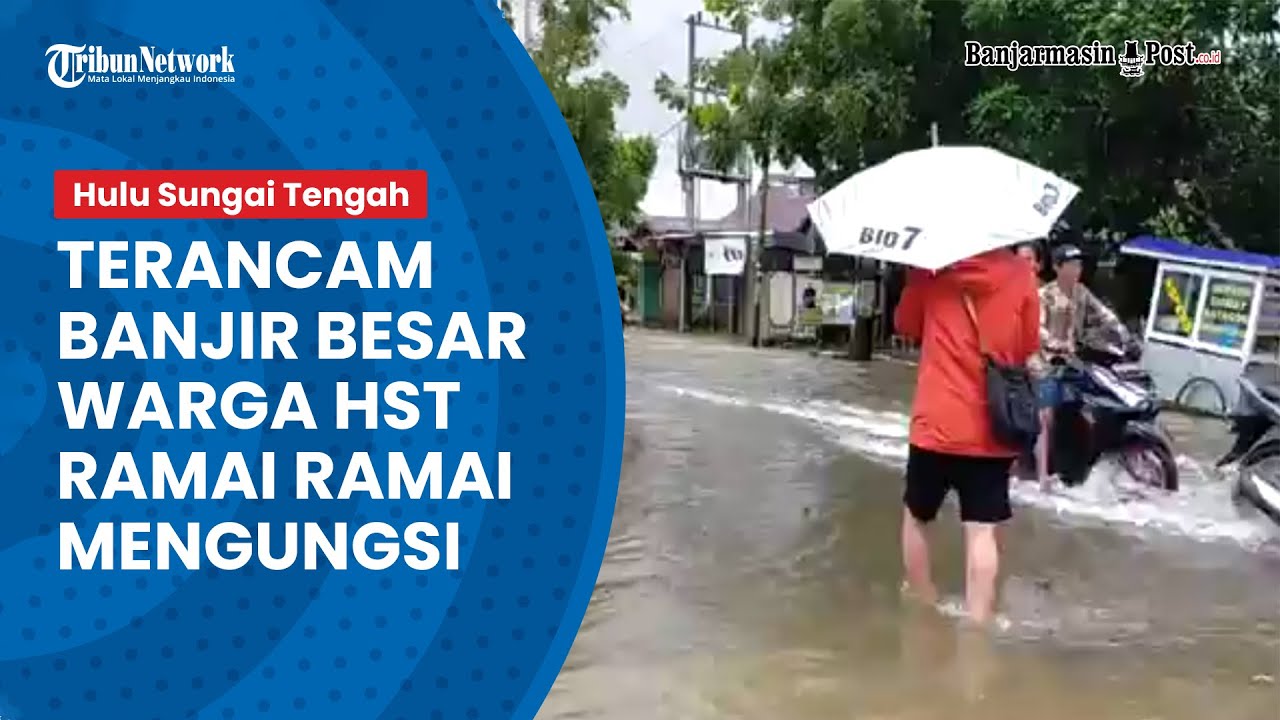 Terancam Banjir Besar, Warga HST Ramai Ramai Mengungsi - UPDATE BANJIR KALSEL DI HST