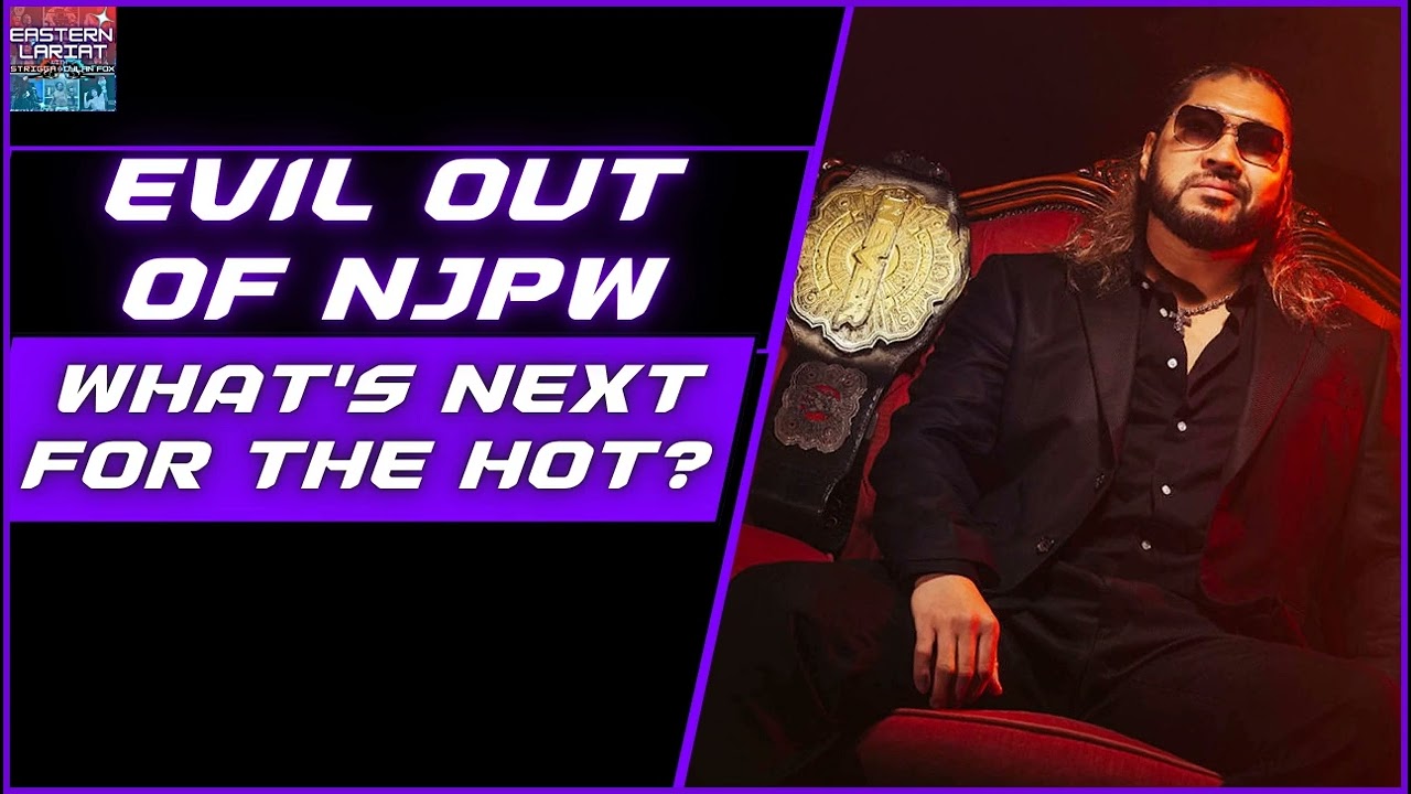 Eastern Lariat #318: EVIL Out of NJPW, AJPW Kento v. Talos, DDT & DRAGONGATE Updates