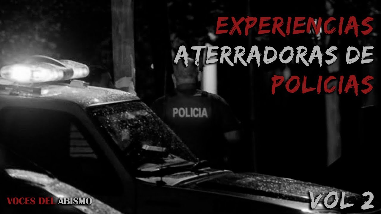 Experiencias Aterradoras de Policías vol. 2 | Voces del Abismo