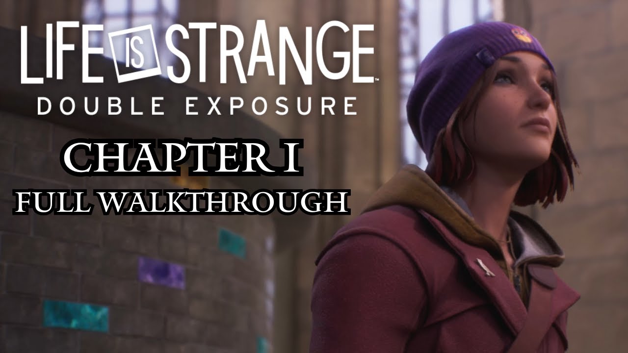 Life Is Strange: Double Exposure - Chapter 1 100% Walkthrough