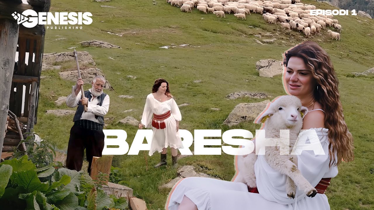 BARESHA E BJESHKEVE - Episodi 1 (Traditat Shqiptare)