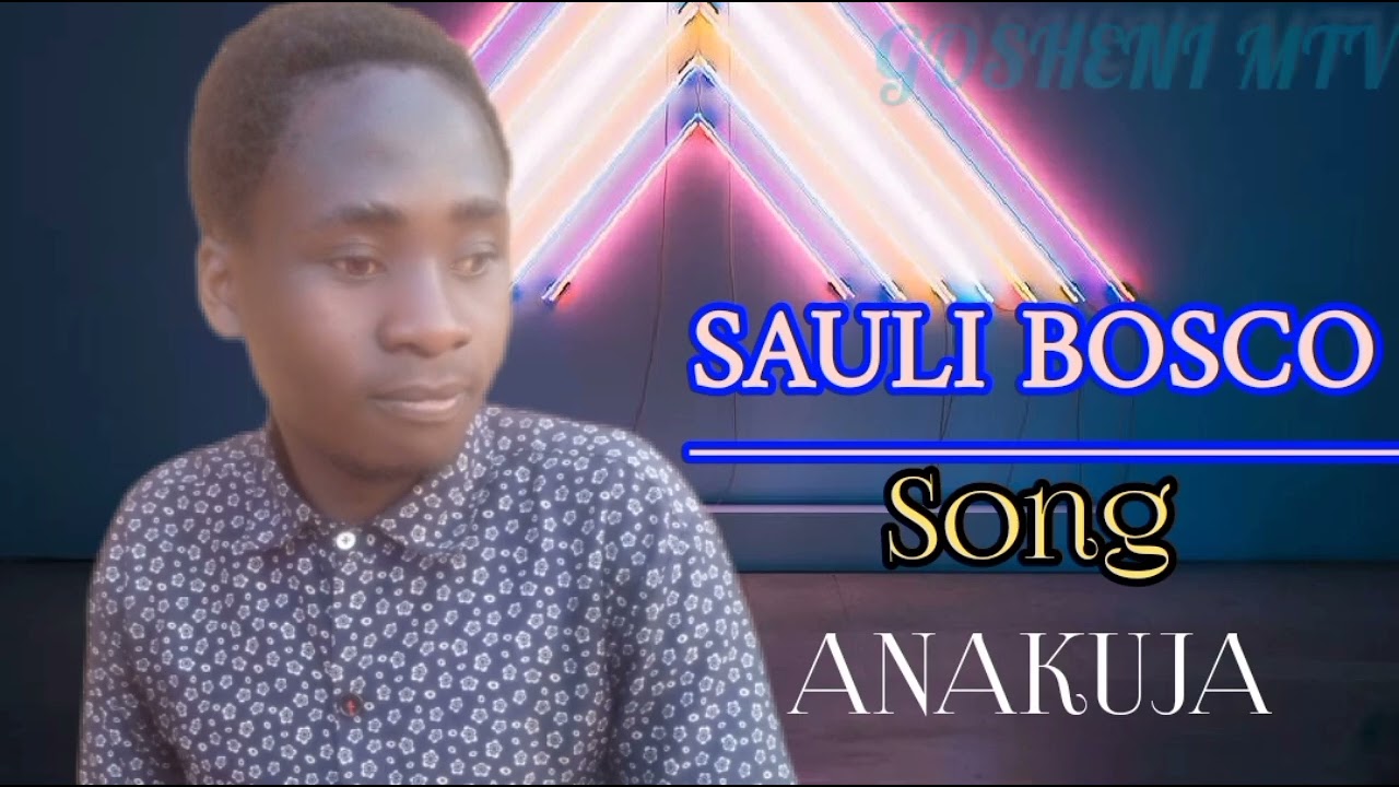 SAULI -BOSCO- song ANAKUJA (Audio)