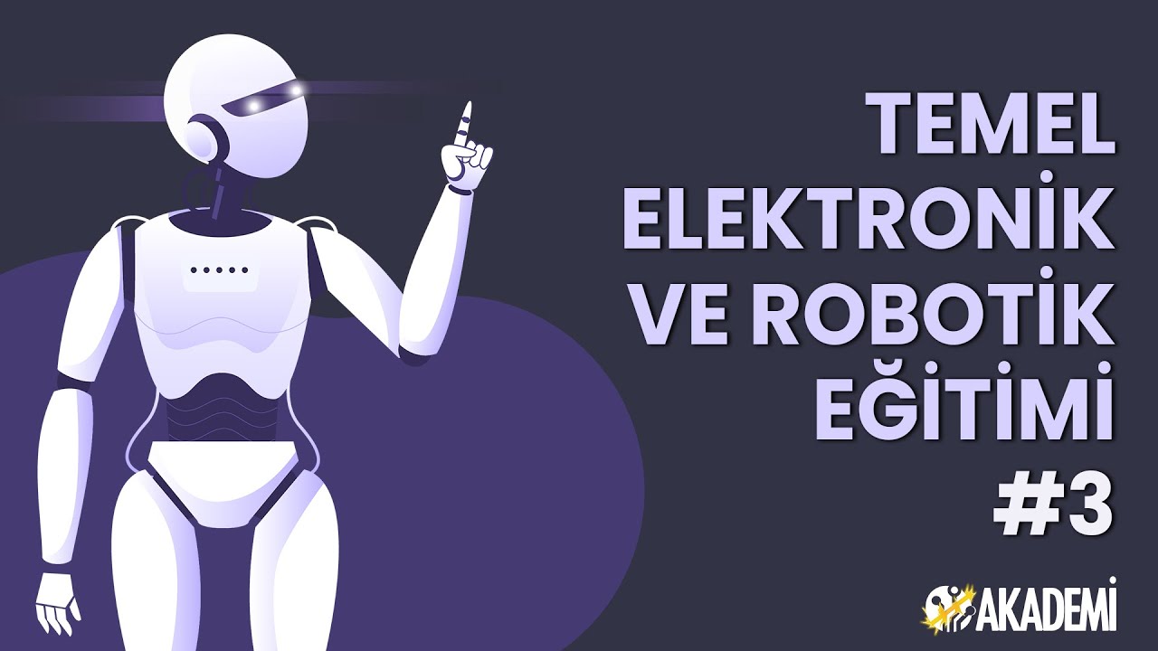 OTOKON AKADEMİ | Temel Elektronik ve Robotik Eğitimi #3