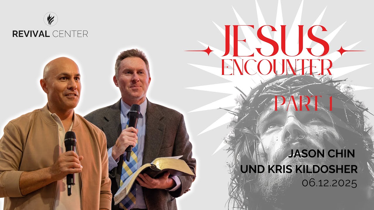 JESUS ENCOUNTER - Session 1 | Gastsprecher Jason Chin und Kris Kildosher | Revival Church