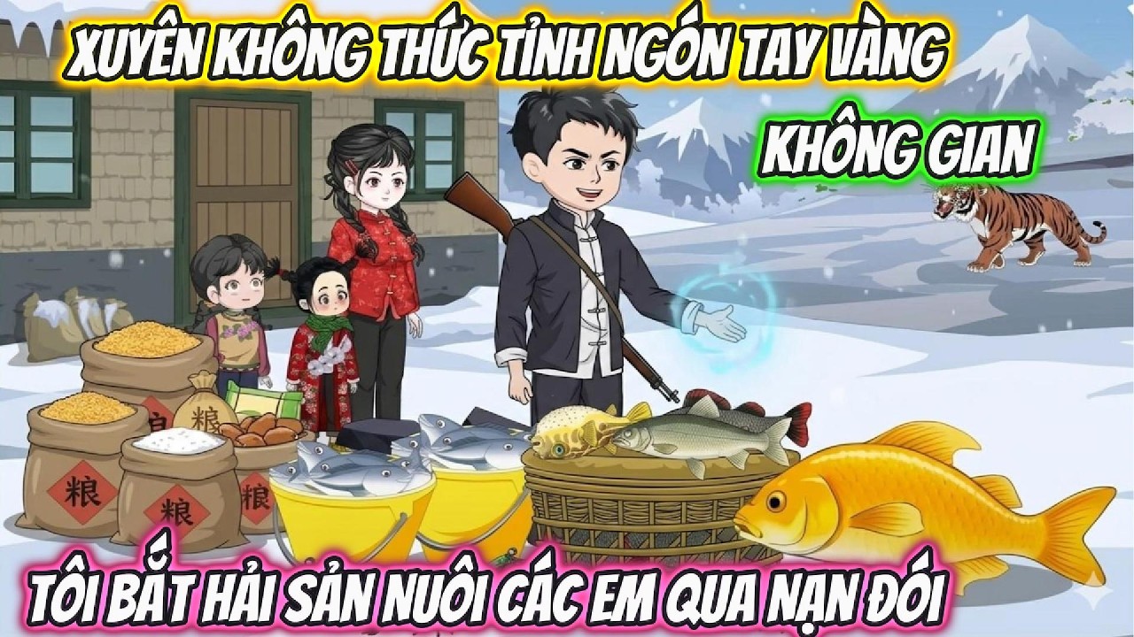 Xuyên Không Thức Tỉnh Ngón Tay Vàng Không Gian, Tôi Bắt Hải Sản Nuôi Các Em Qua Nạn Đói