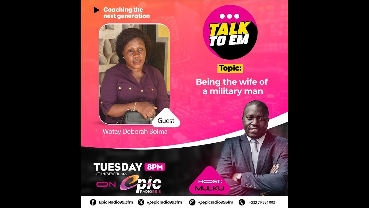 Being the Wife of a Military Man in Sierra Leone: The Talk to Em Show with Wotay Boima -18 Nov 2025.