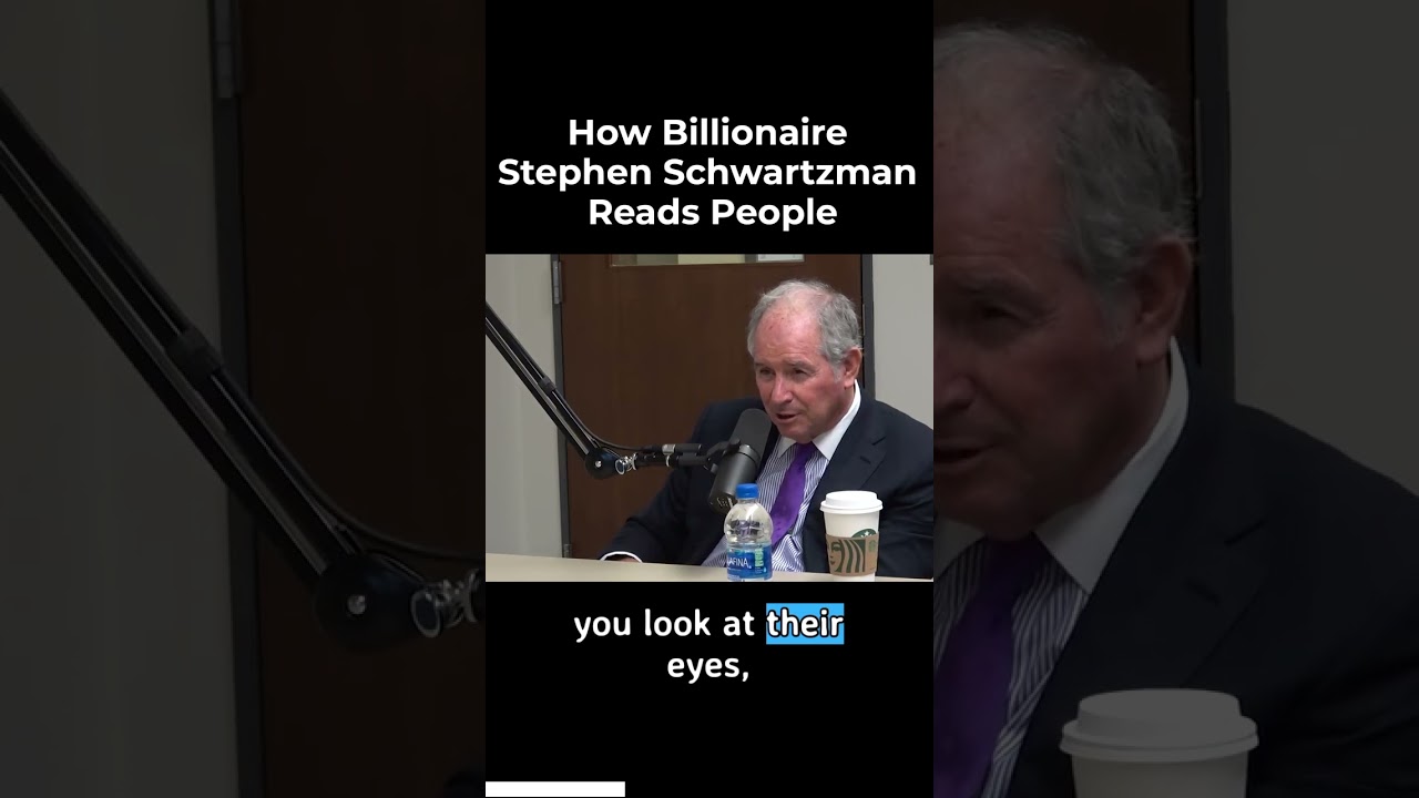 How Billionaire Stephen Schwarzman Reads People