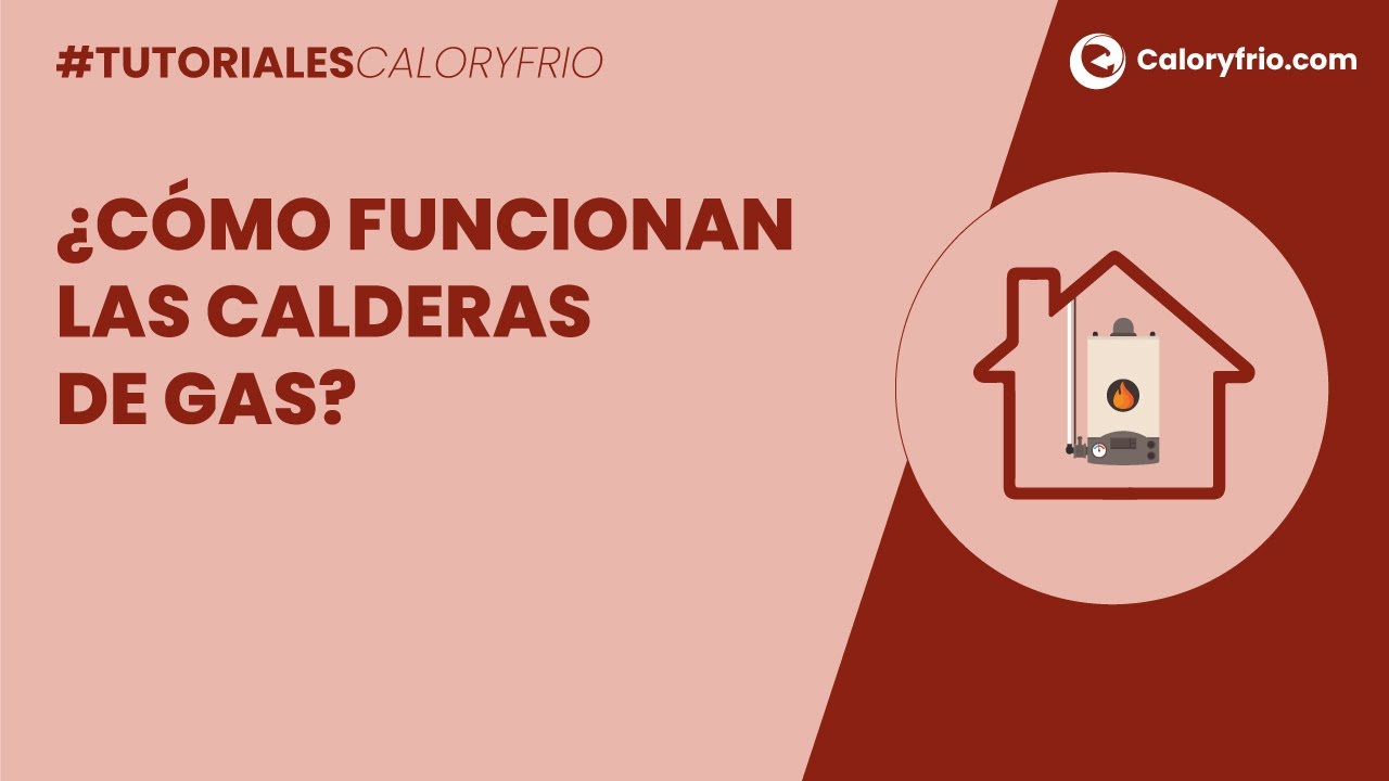 &iquest;C&oacute;mo funcionan las calderas de gas?